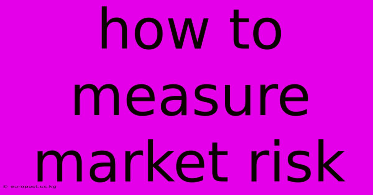 How To Measure Market Risk