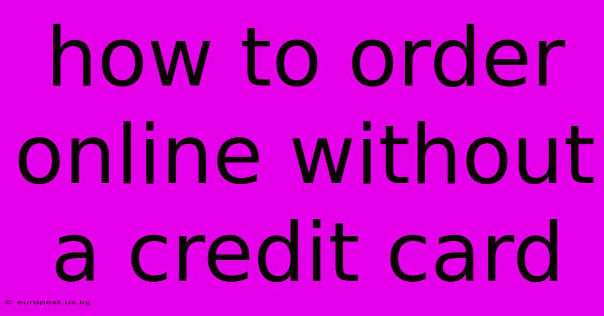 How To Order Online Without A Credit Card