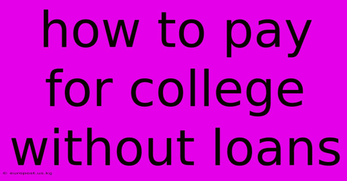 How To Pay For College Without Loans