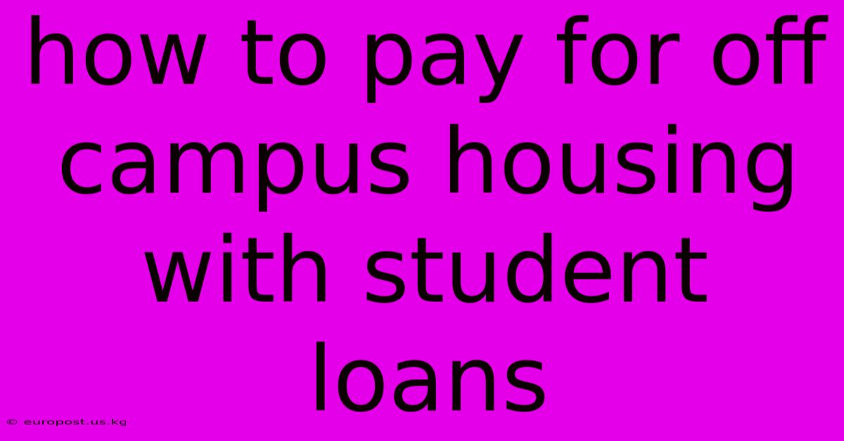 How To Pay For Off Campus Housing With Student Loans