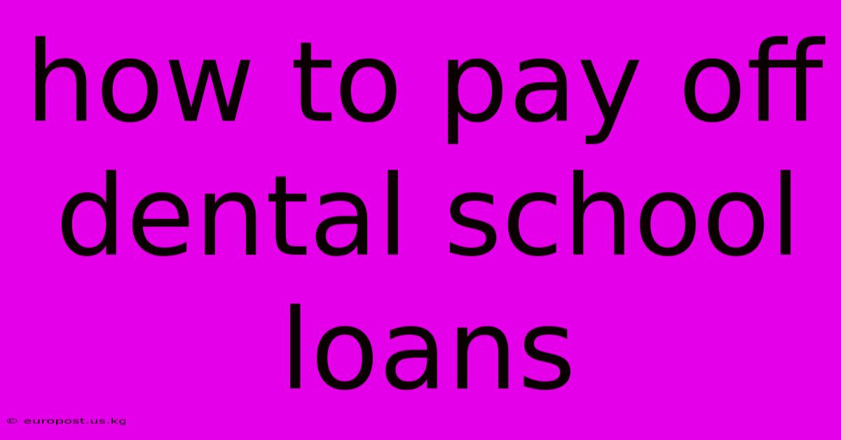 How To Pay Off Dental School Loans