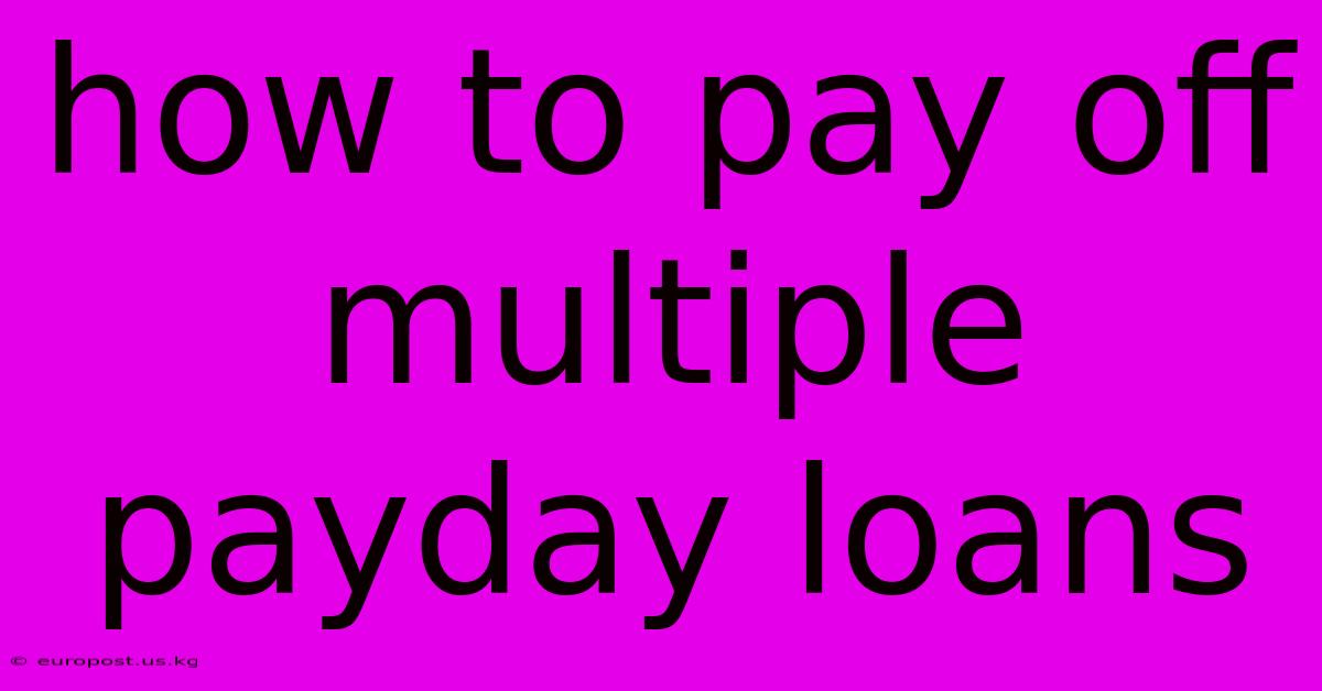 How To Pay Off Multiple Payday Loans