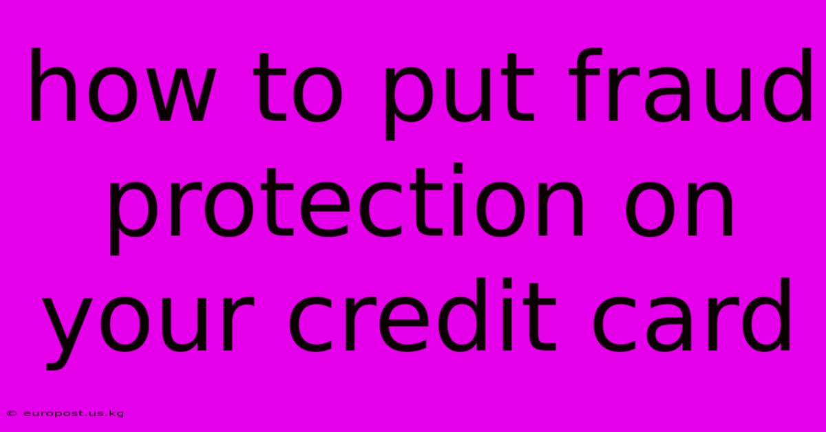 How To Put Fraud Protection On Your Credit Card