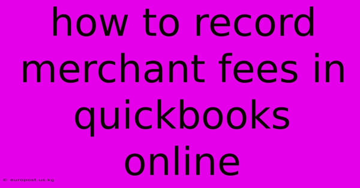 How To Record Merchant Fees In Quickbooks Online