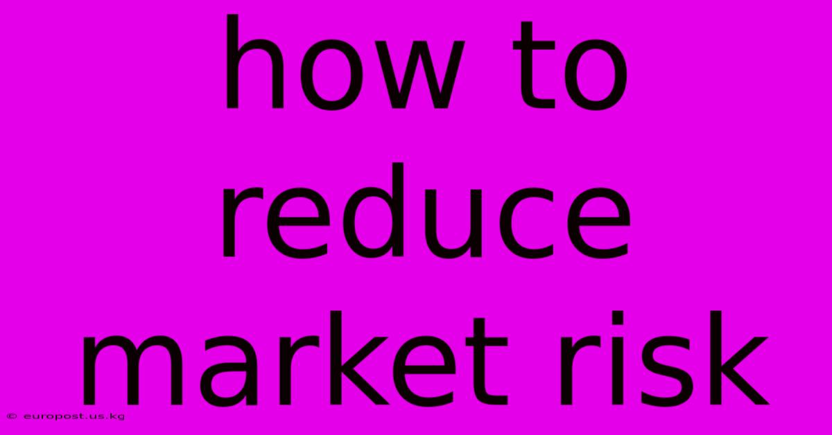 How To Reduce Market Risk