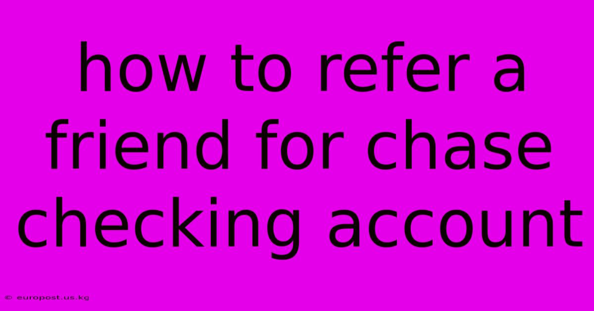 How To Refer A Friend For Chase Checking Account