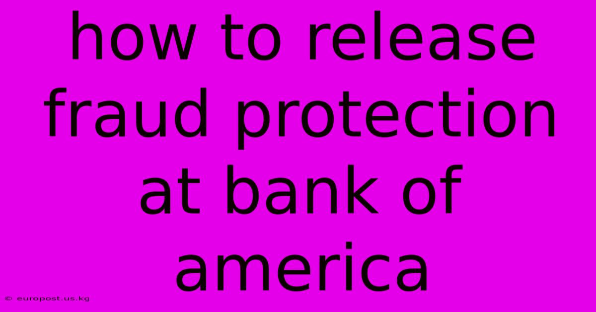 How To Release Fraud Protection At Bank Of America