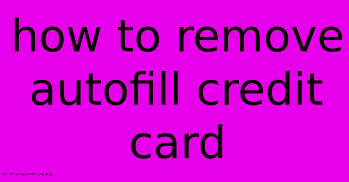 How To Remove Autofill Credit Card