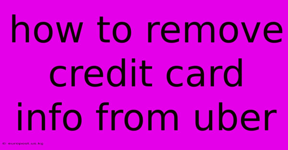 How To Remove Credit Card Info From Uber