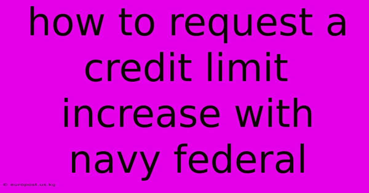 How To Request A Credit Limit Increase With Navy Federal