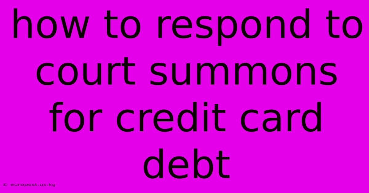 How To Respond To Court Summons For Credit Card Debt