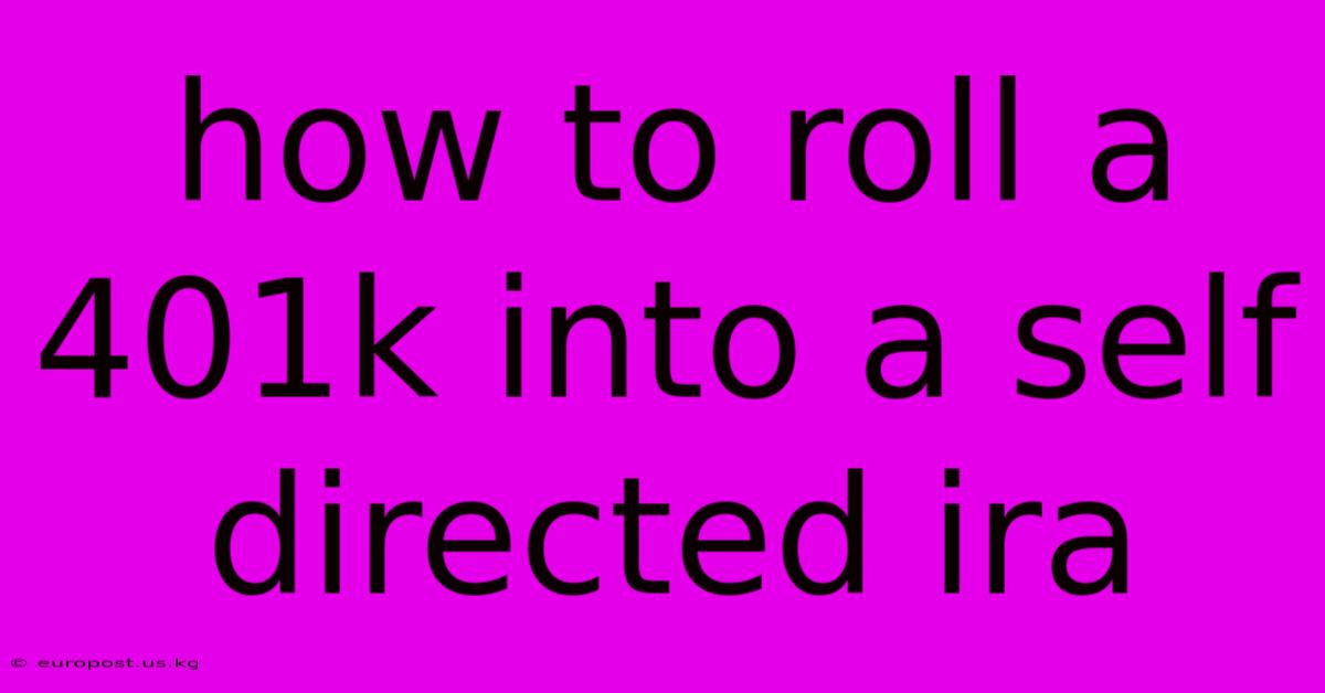 How To Roll A 401k Into A Self Directed Ira