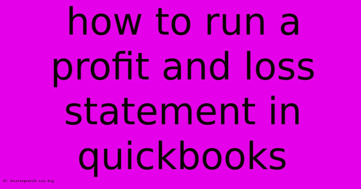 How To Run A Profit And Loss Statement In Quickbooks