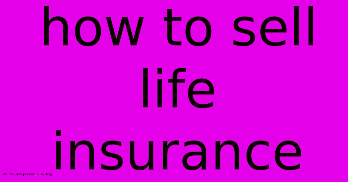 How To Sell Life Insurance