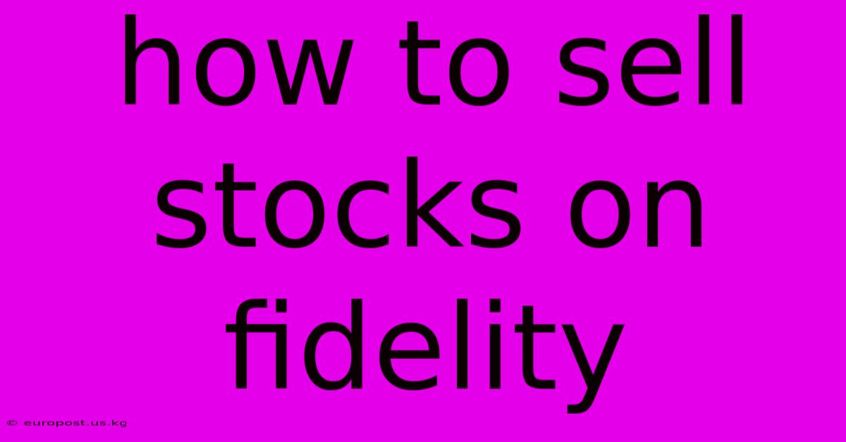 How To Sell Stocks On Fidelity