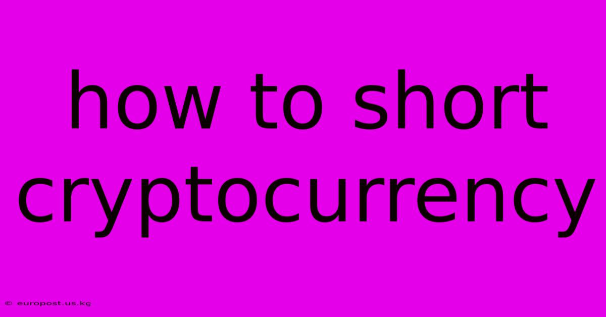 How To Short Cryptocurrency