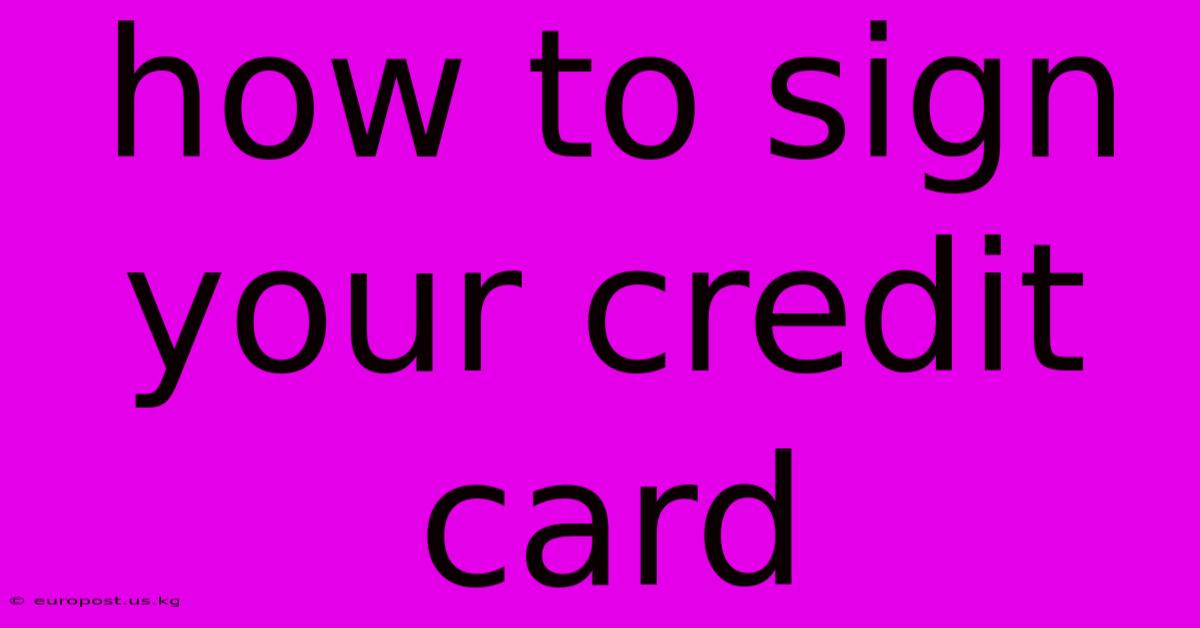 How To Sign Your Credit Card