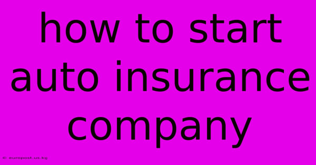 How To Start Auto Insurance Company