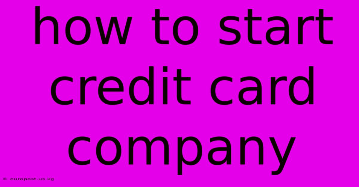 How To Start Credit Card Company