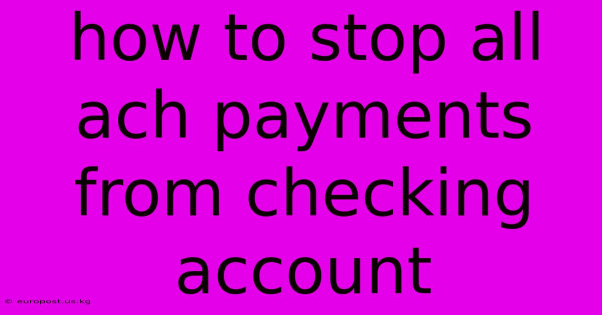 How To Stop All Ach Payments From Checking Account