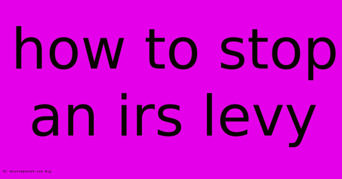 How To Stop An Irs Levy