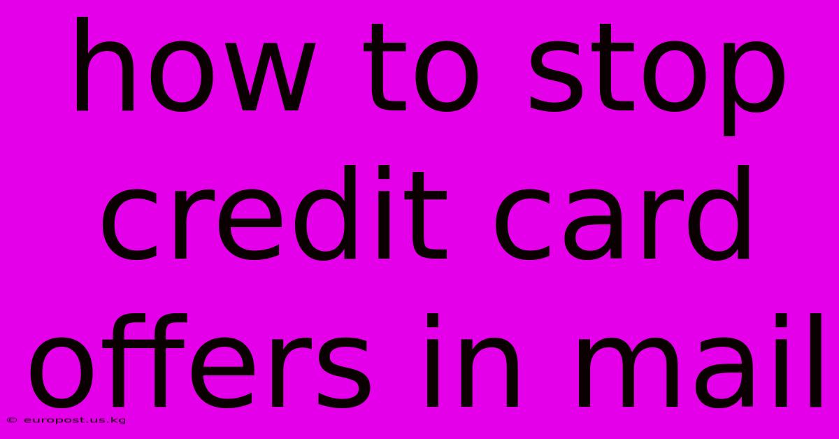 How To Stop Credit Card Offers In Mail