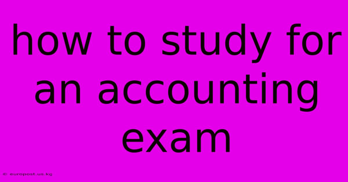 How To Study For An Accounting Exam