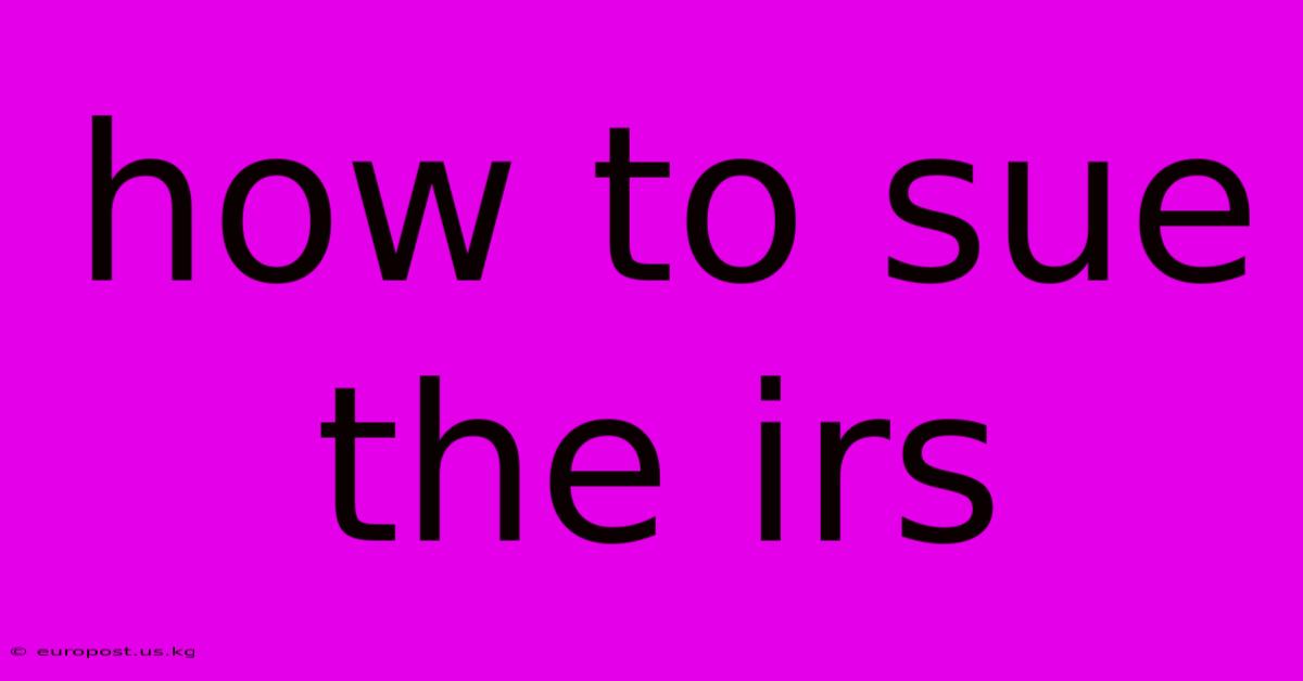 How To Sue The Irs