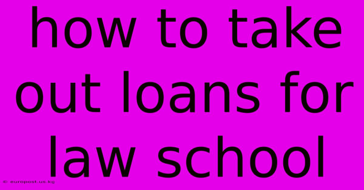 How To Take Out Loans For Law School