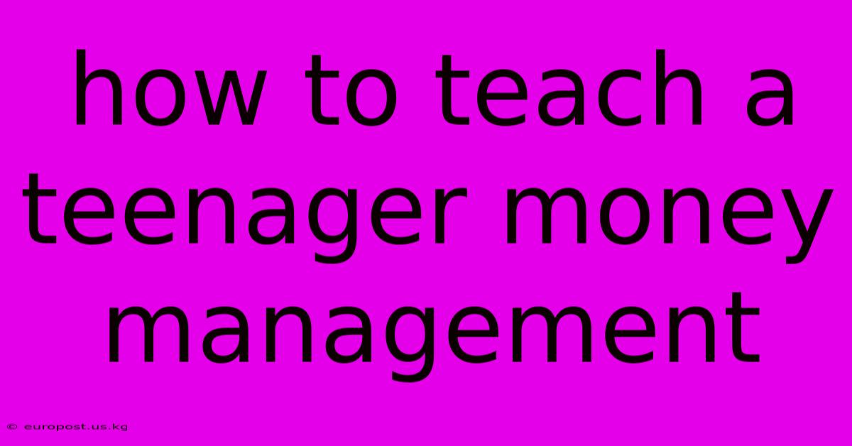 How To Teach A Teenager Money Management