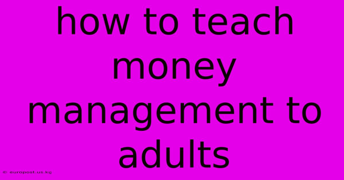 How To Teach Money Management To Adults