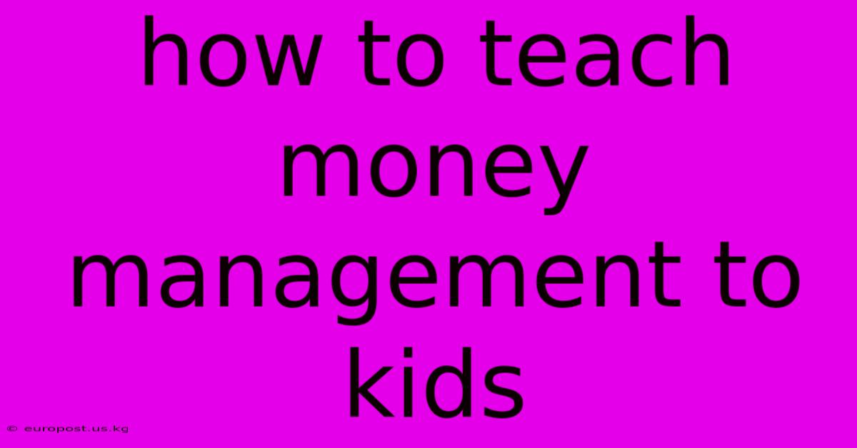 How To Teach Money Management To Kids