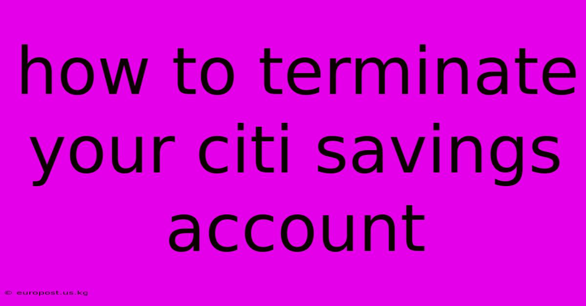 How To Terminate Your Citi Savings Account