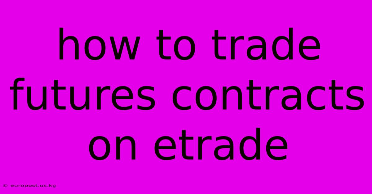 How To Trade Futures Contracts On Etrade