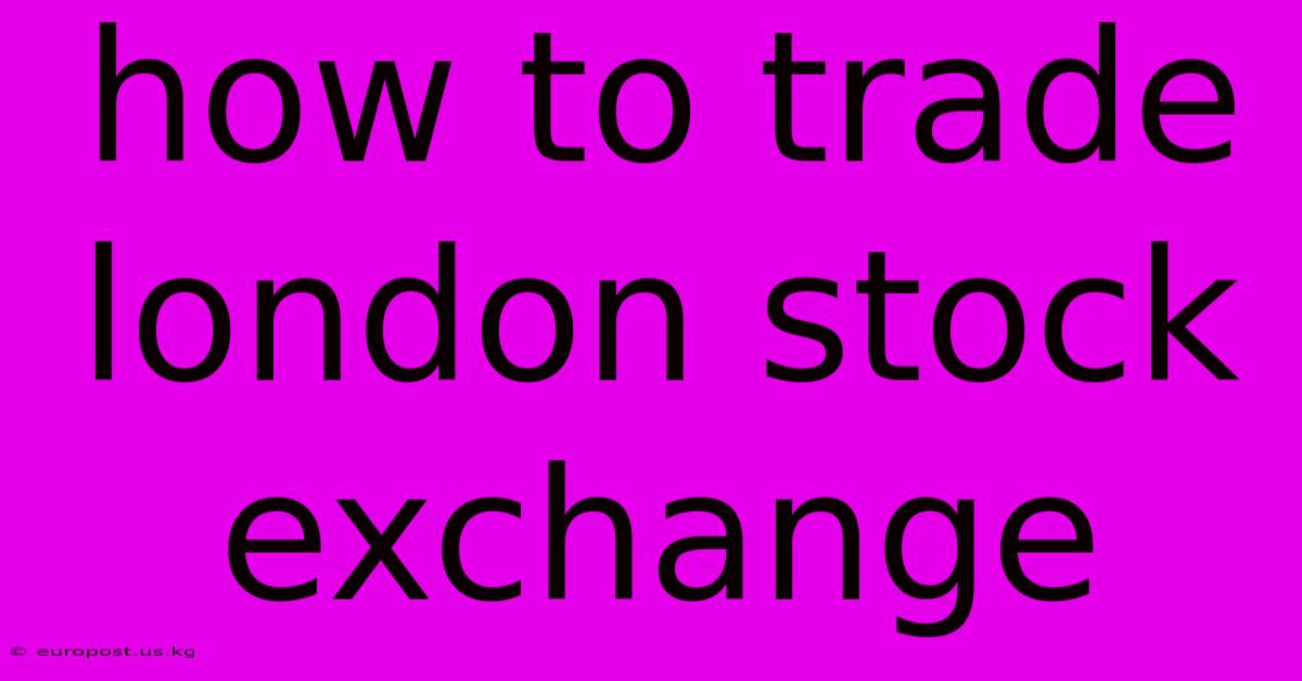 How To Trade London Stock Exchange