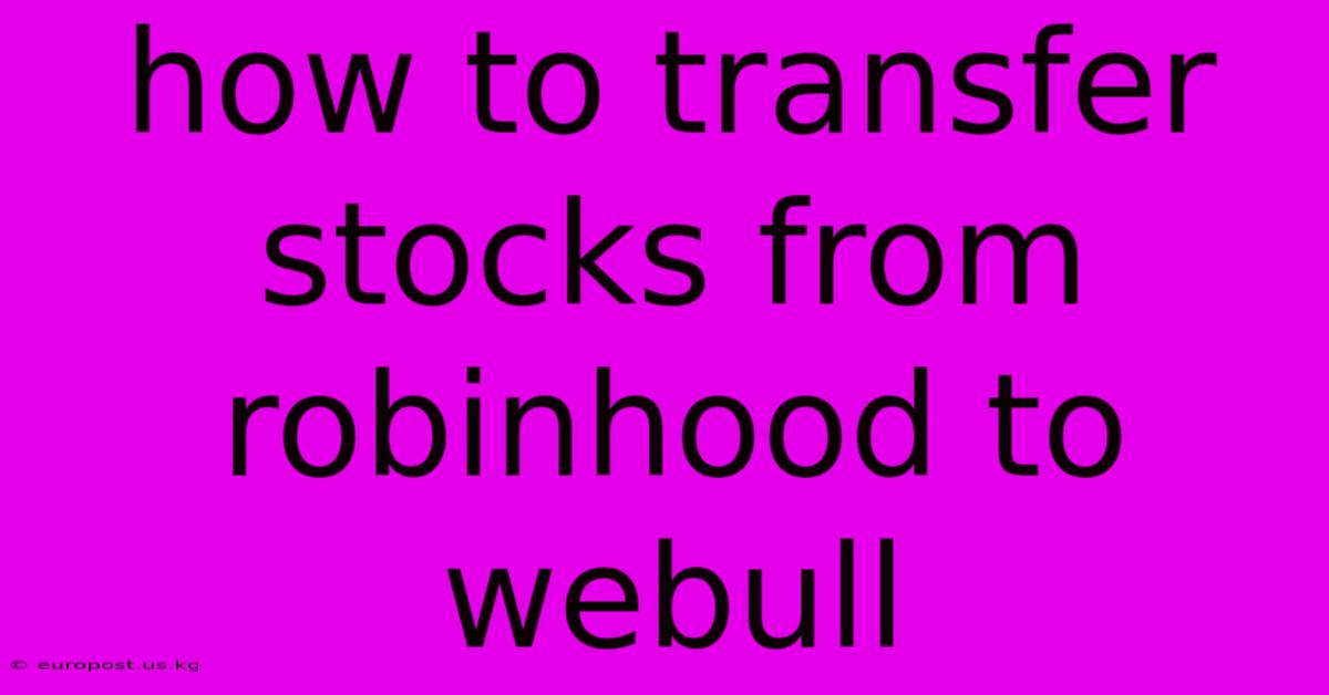 How To Transfer Stocks From Robinhood To Webull