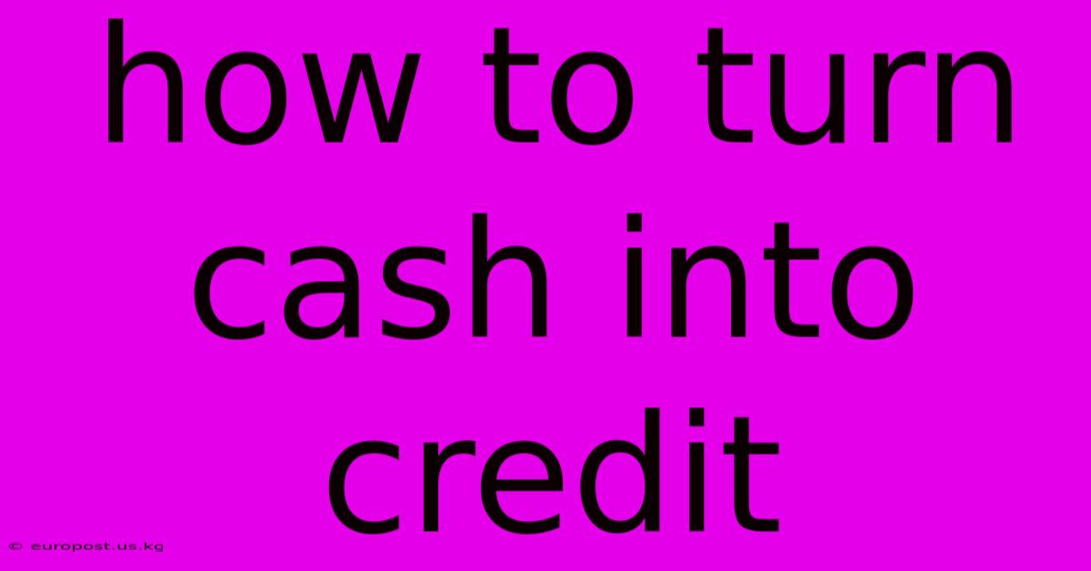 How To Turn Cash Into Credit