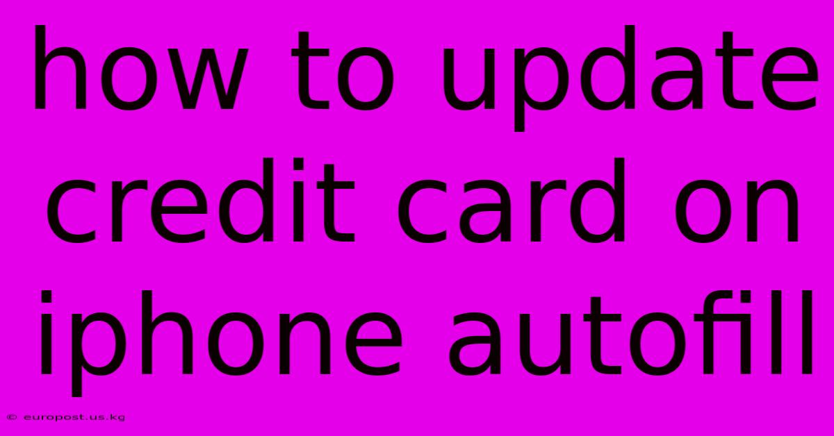 How To Update Credit Card On Iphone Autofill