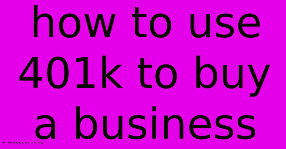 How To Use 401k To Buy A Business