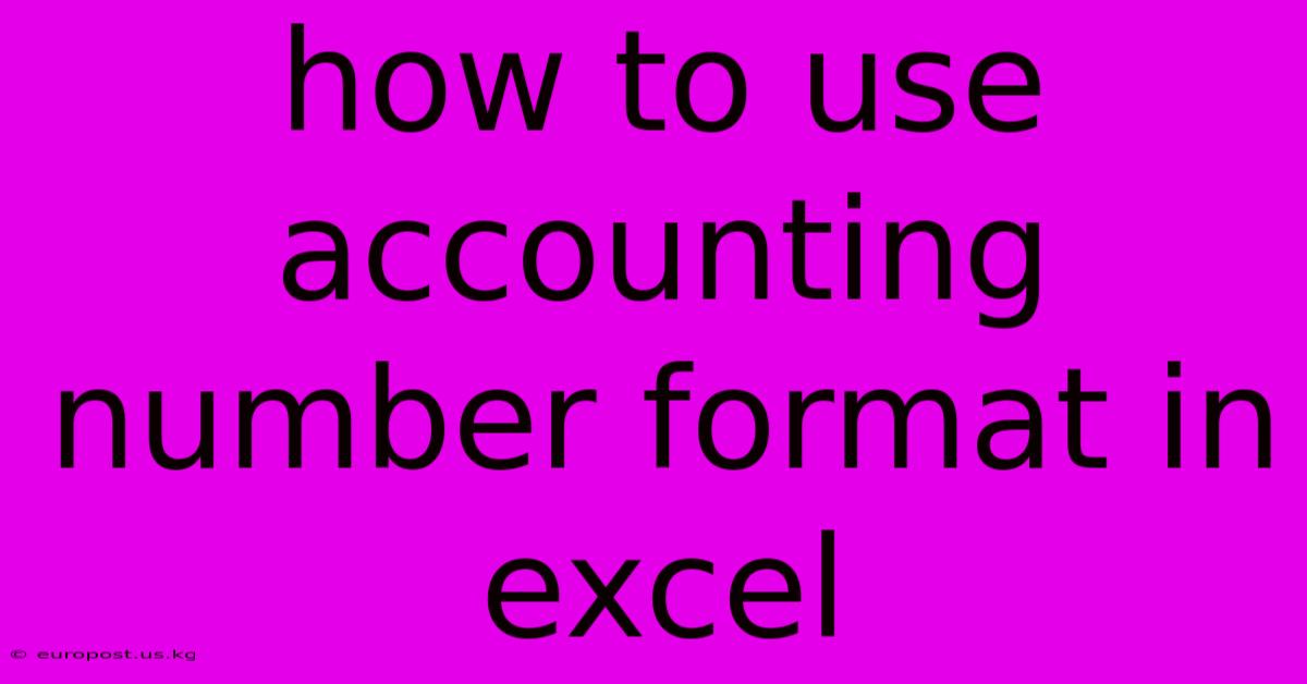 How To Use Accounting Number Format In Excel