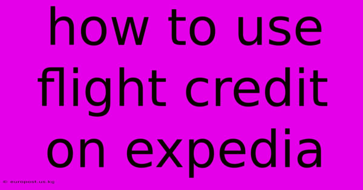 How To Use Flight Credit On Expedia