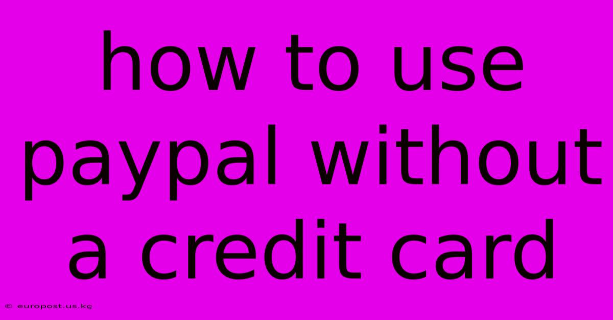 How To Use Paypal Without A Credit Card