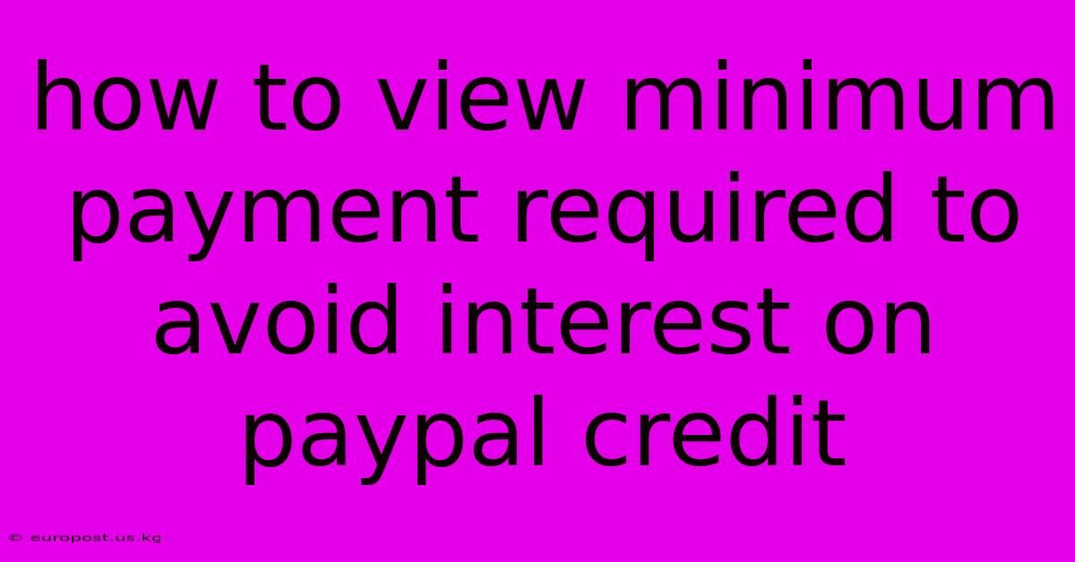 How To View Minimum Payment Required To Avoid Interest On Paypal Credit