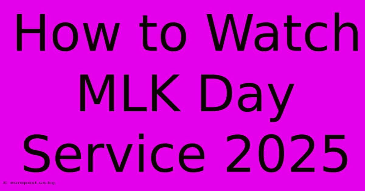 How To Watch MLK Day Service 2025