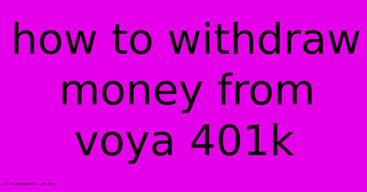 How To Withdraw Money From Voya 401k