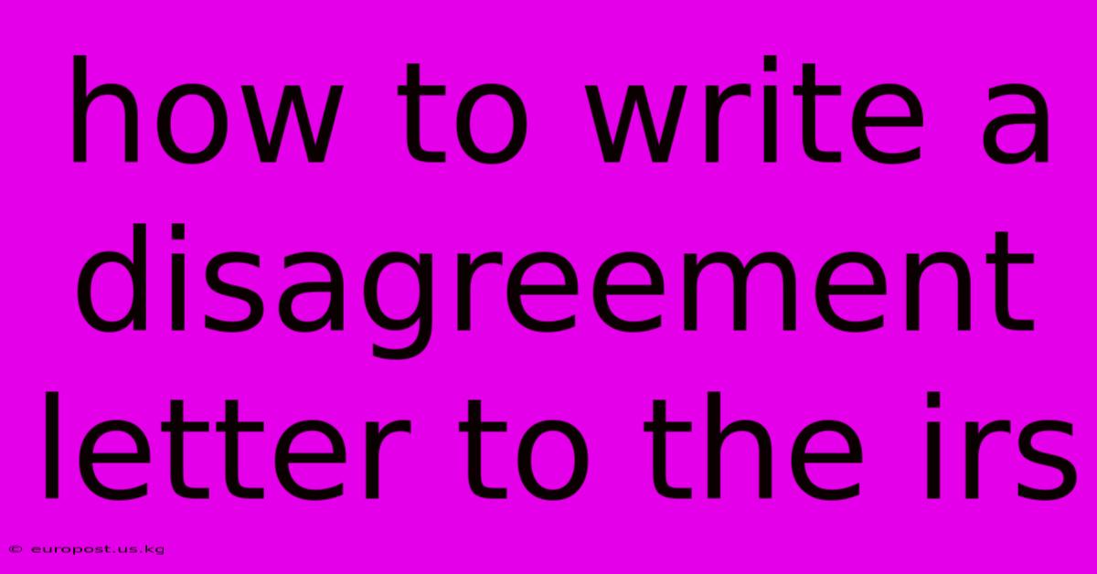 How To Write A Disagreement Letter To The Irs