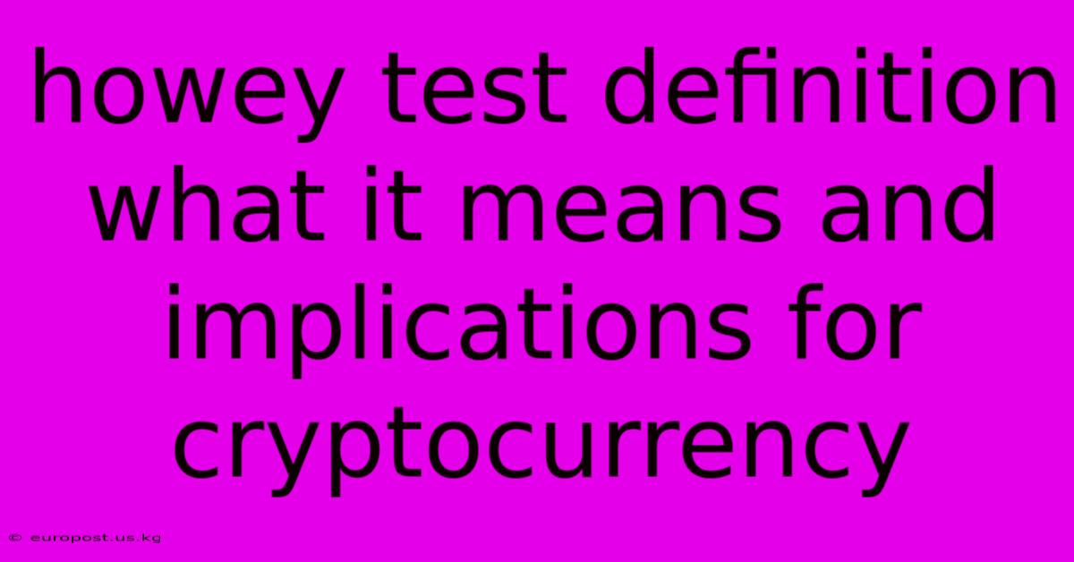 Howey Test Definition What It Means And Implications For Cryptocurrency