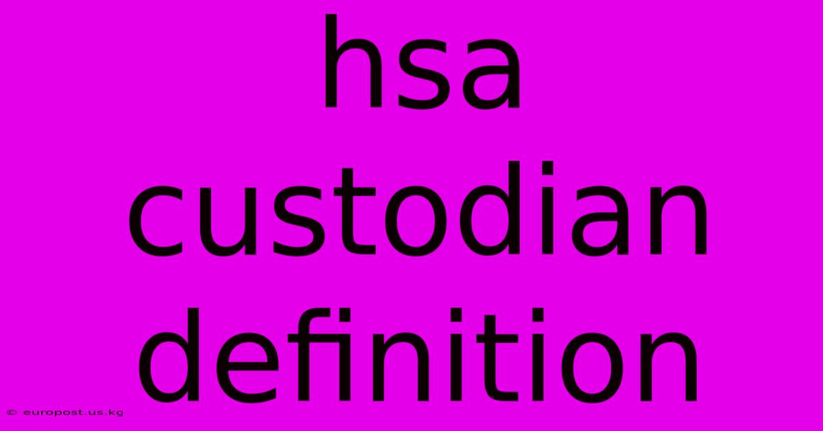 Hsa Custodian Definition