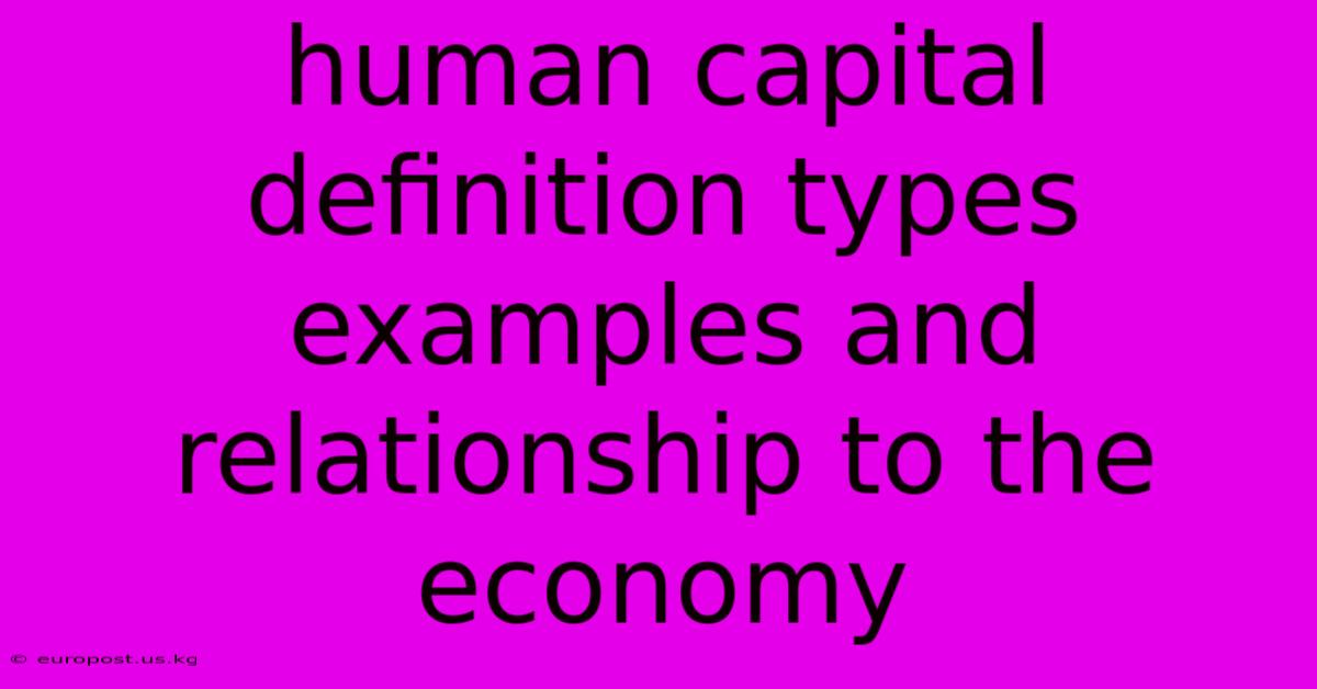 Human Capital Definition Types Examples And Relationship To The Economy