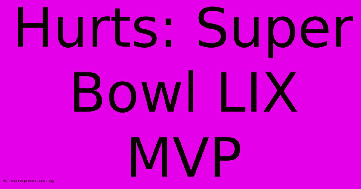 Hurts: Super Bowl LIX MVP